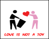 Love Is Not A Toy
