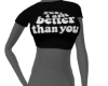 i'm better than you blk