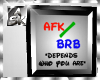 [ASK]AFK/BRB*depends*