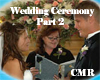 Wedding Ceremony Part 2