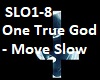 One True God-move slow