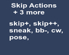 Skip Action + more