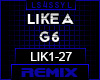 ♫ LIK - LIKE A G6 REMI