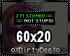 Stoned Not Stupid Badge