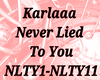 Karlaaa Never Lied To Yo