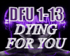 DYING FOR YOU