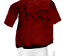 Hate Love Tshirt
