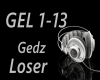 Gedz    Loser ..
