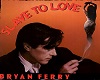Bryan Ferry Slave To Lov