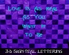 3D SIGN LOVE IS AS REAL-