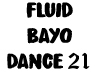 Fluid Bayo Dance 21