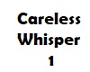 Careless Whisper 1