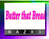 ~Butter that Bread sign