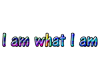 I Am What I Am