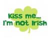 kiss me not Irish