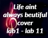 life aint always cover