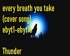 every breath you take
