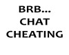 BRB CHATCHEATING SIGN