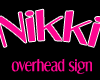 Nikki Overhead Sign
