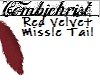 Red Velvet Missle Tail