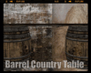 *Barrel Country Table