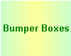 Bumper Boxes