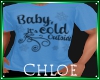 Baby Its Cold Teal