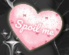 | SPOIL ME HEART