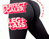 !Perfect Scaler Leg+