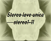 stereo in love unica