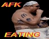 AFK  EATING     sign