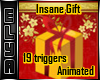 Insane Gift/ 19 triggers