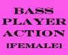 Bass player action [F]