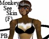 {PB}Monkey See Skin{F}