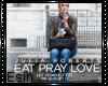EAT PRAY LOVE 