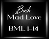 Bush Mad Love