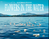 Flowers In The Water