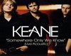 Keane Somewhere Only We 