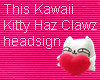 Kawaii Kitty Claw sign