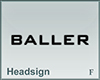 Headsign Baller