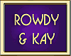 ROWDY & KAY