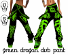 Green Dragon Dub pant