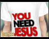 S - You Need Jesus M