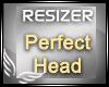 [H]*Perfect Head Resizer