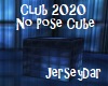 Club 2020 No Pose Cube