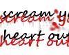 .:SCREAM YOUR HEART OUT!