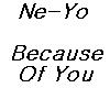 Ne-Yo - Because Of You