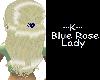 ~K~ Blues Rose 4 Lady