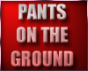Pants on Ground Badge