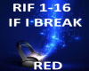 B.F IF I BREAK~ RED